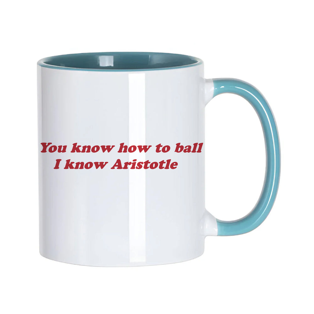 You Know How To Ball, I Know Aristotle Mug