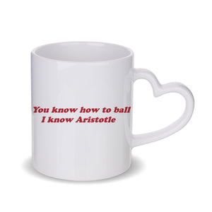 You Know How To Ball, I Know Aristotle Mug