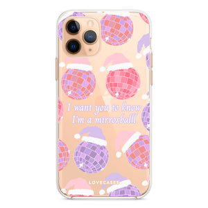 I Want You To Know I'm a Mirrorball Phone Case