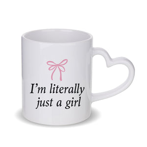 I'm Literally Just A Girl Mug