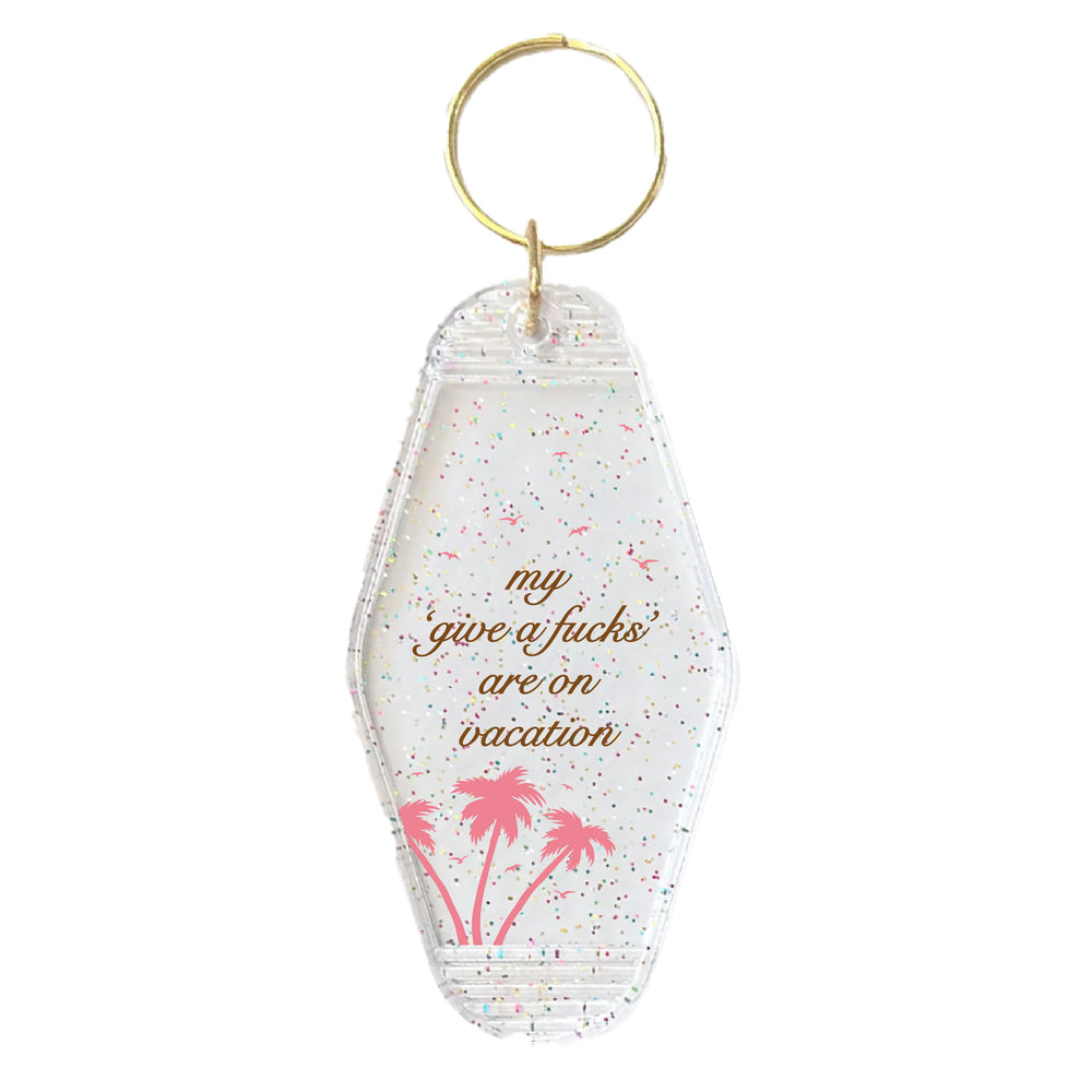 My 'Give a F's' Are On Vacation Motel Keyring