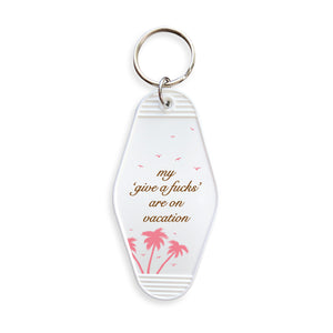 My 'Give a F's' Are On Vacation Motel Keyring