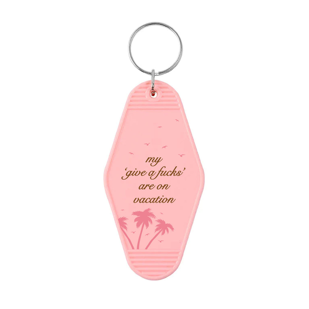 My 'Give a F's' Are On Vacation Motel Keyring