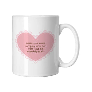 Don't Bring Me To Tears Mug