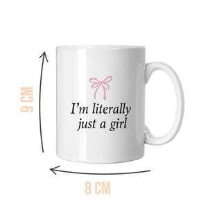 I'm Literally Just A Girl Mug