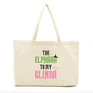 The Elphaba To My Glinda Tote