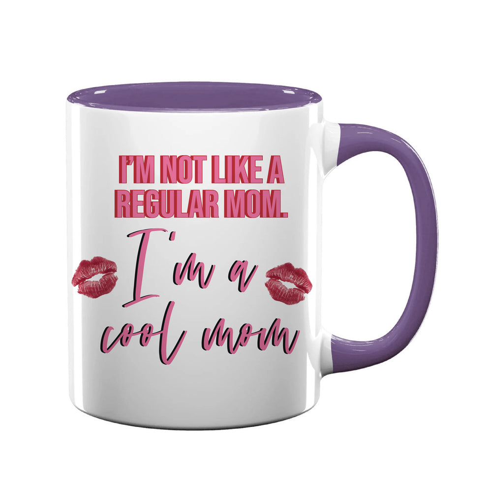 I'm Not Like A Regular Mom, I'm A Cool Mom Mug