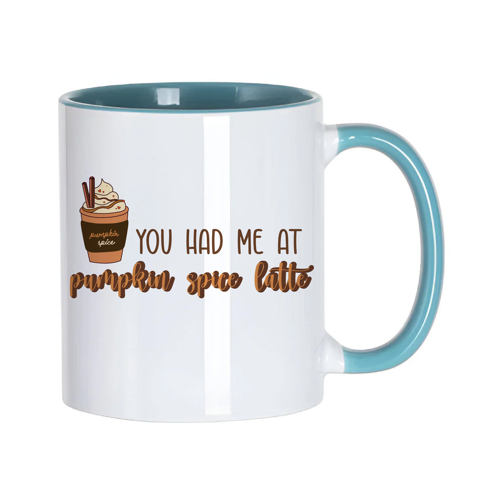 You Had Me At Pumpkin Spice Latte White Mug