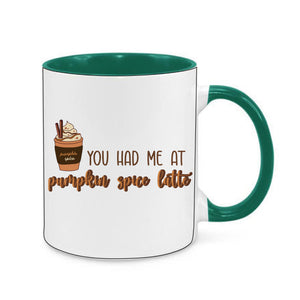 You Had Me At Pumpkin Spice Latte White Mug