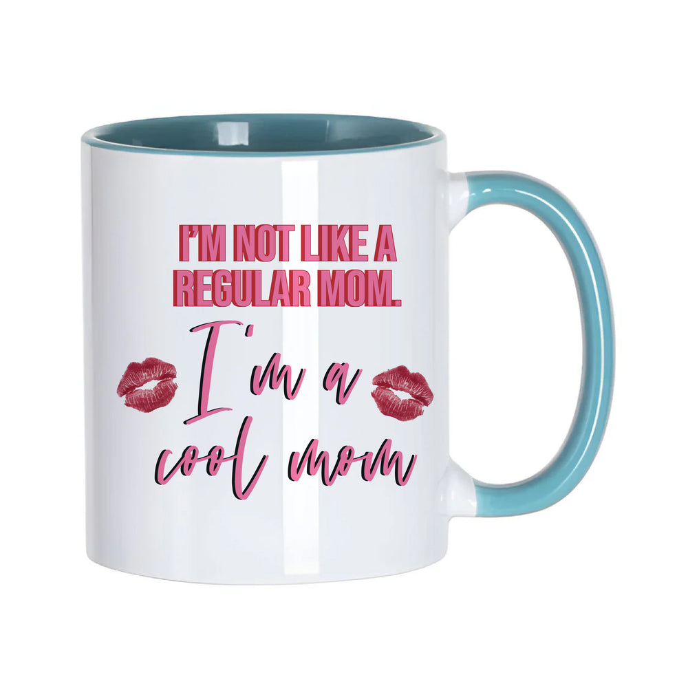 I'm Not Like A Regular Mom, I'm A Cool Mom Mug