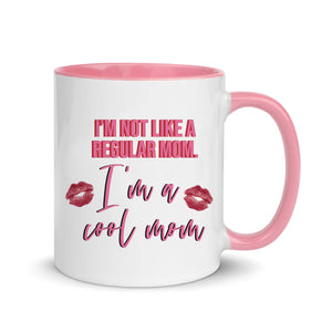 I'm Not Like A Regular Mom, I'm A Cool Mom Mug