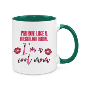 I'm Not Like A Regular Mom, I'm A Cool Mom Mug