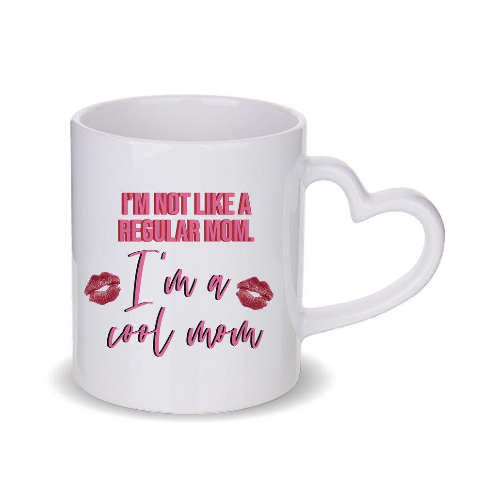 I'm Not Like A Regular Mom, I'm A Cool Mom Mug