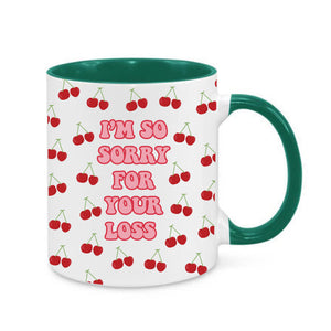 I'm So Sorry For Your Loss Mug