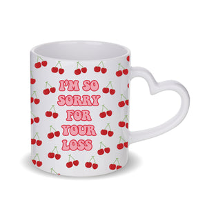 I'm So Sorry For Your Loss Mug