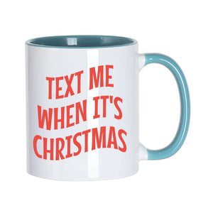 Text Me When It's Christmas Mug