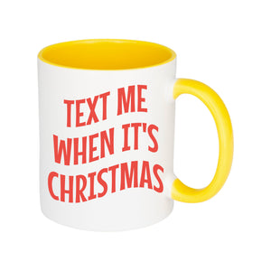 Text Me When It's Christmas Mug