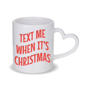 Text Me When It's Christmas Mug