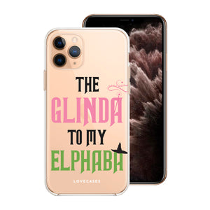 The Glinda To My Elphaba Phone Case