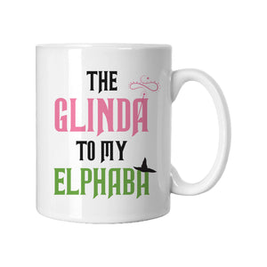 The Glinda To My Elphaba Mug