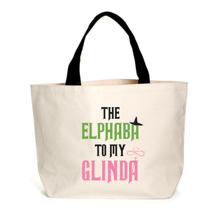 The Elphaba To My Glinda Tote