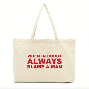 Always Blame A Man Slogan Tote