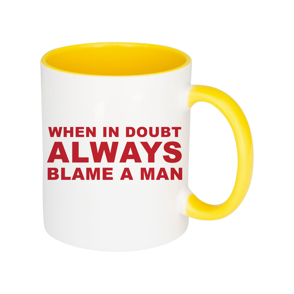 Always Blame A Man Slogan White Mug